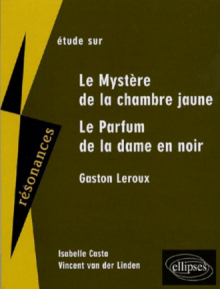 Leroux, Le mystère de la chambre jaune - Le Parfum de la dame en noir