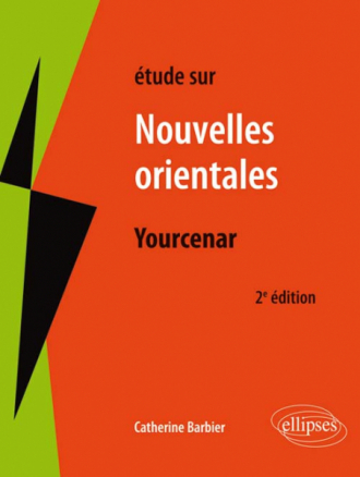 Yourcenar, Les nouvelles orientales. 2e édition