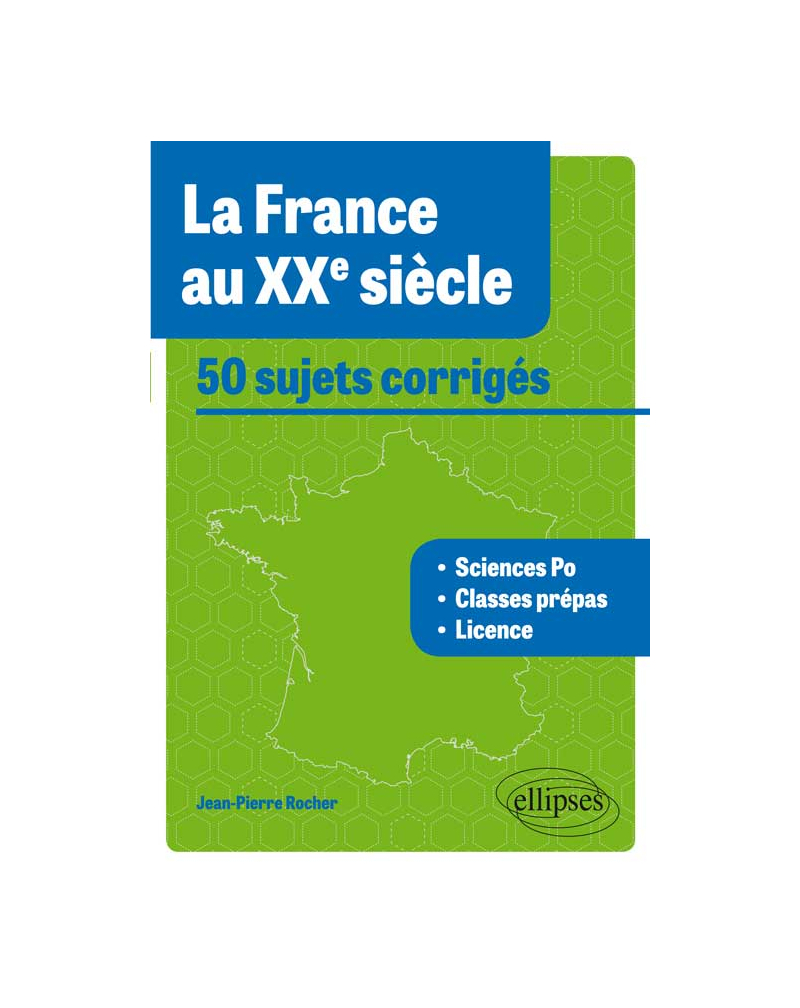 La France au XXe siècle • 50 sujets corrigés - tous concours
