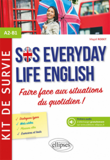 Anglais. SOS Everyday Life English. Kit de survie pour faire face aux situations du quotidien.  A2-B1 (avec fichiers audio)