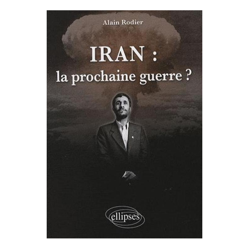 Iran : la prochaine guerre ?