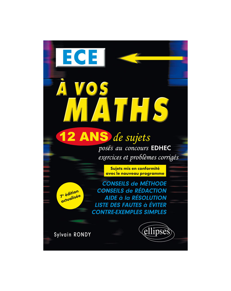 A vos maths ! 12 ans de sujets corrigés posés au concours EDHEC de 2006 à 2017 - ECE - 7e édition actualisée