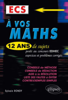 A vos maths ! 12 ans de sujets corrigés posés au concours EDHEC de 2001 à 2013 - ECS