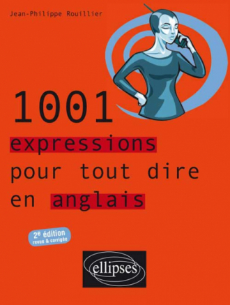 1001 expressions pour tout dire en anglais - 2e édition revue et corrigée