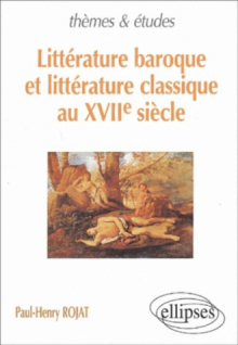 Littérature baroque et littérature classique au XVIIe siècle