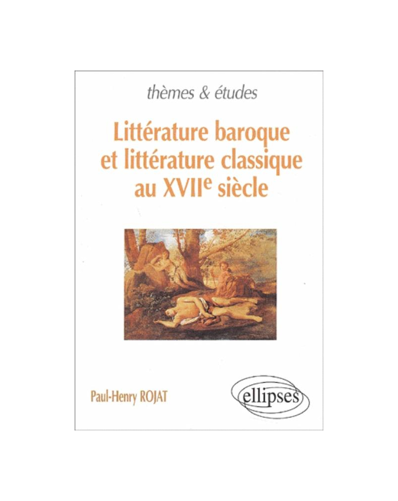 Littérature baroque et littérature classique au XVIIe siècle