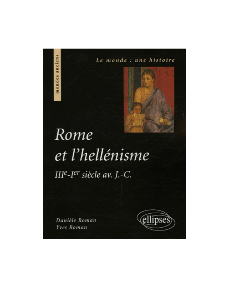 Rome et l'hellénisme (IIIe s.-Ier siècle av. J.-C.)