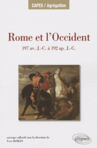 Rome et l’Occident de 197 av. J.-C. à 192 ap. J.-C. Îles de Méditerranée occidentale, péninsule Ibérique, Gaule, Germanie Alpes.
