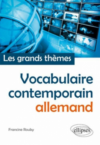 Vocabulaire allemand contemporain (français-allemand) • Les grands thèmes