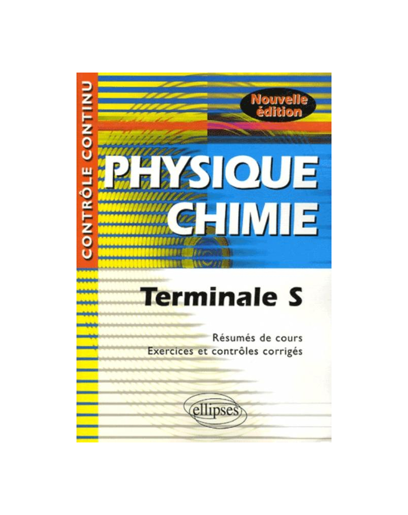 Physique-Chimie - Terminale S - nouvelle édition