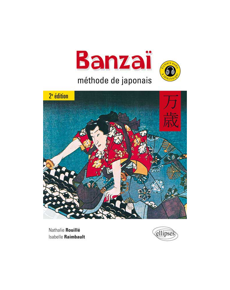 Banzaï. Méthode de japonais. 2e édition. (Avec fichiers audio)