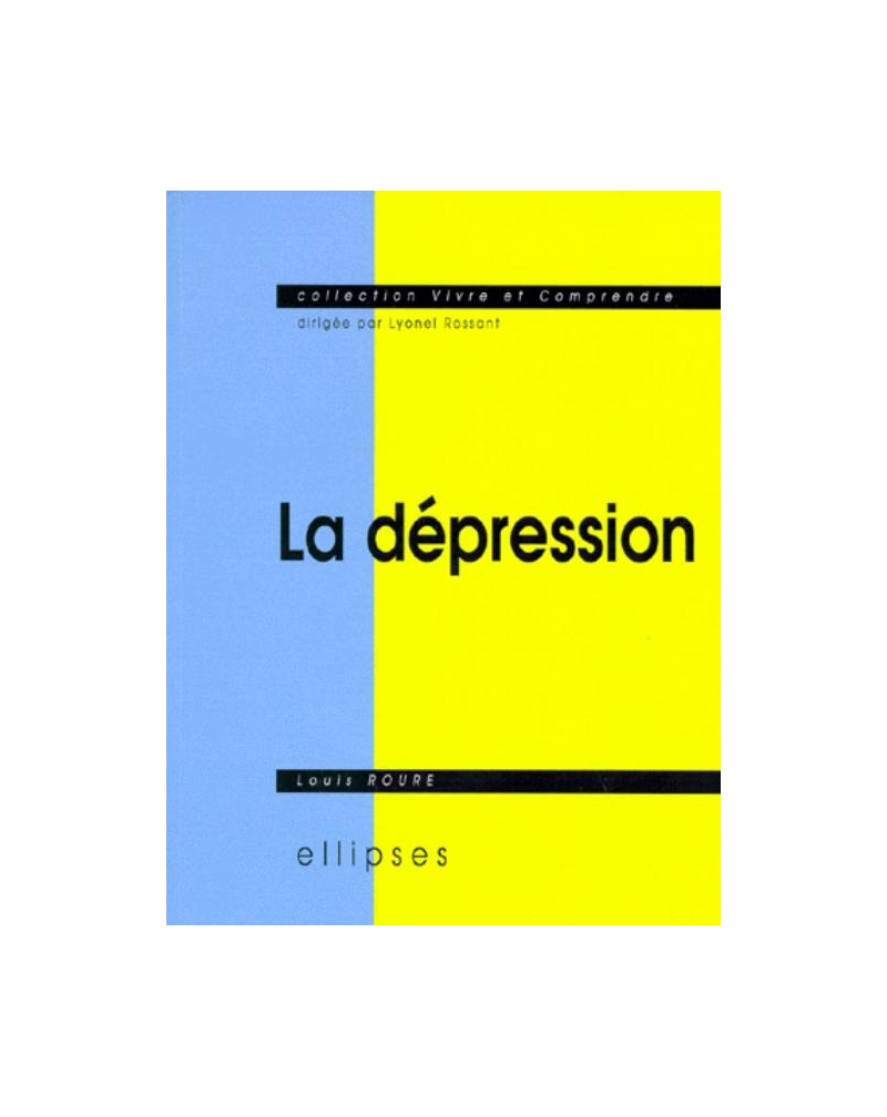 La dépression - Sémiologie, psychologie, environnement, aspects légaux, traitement