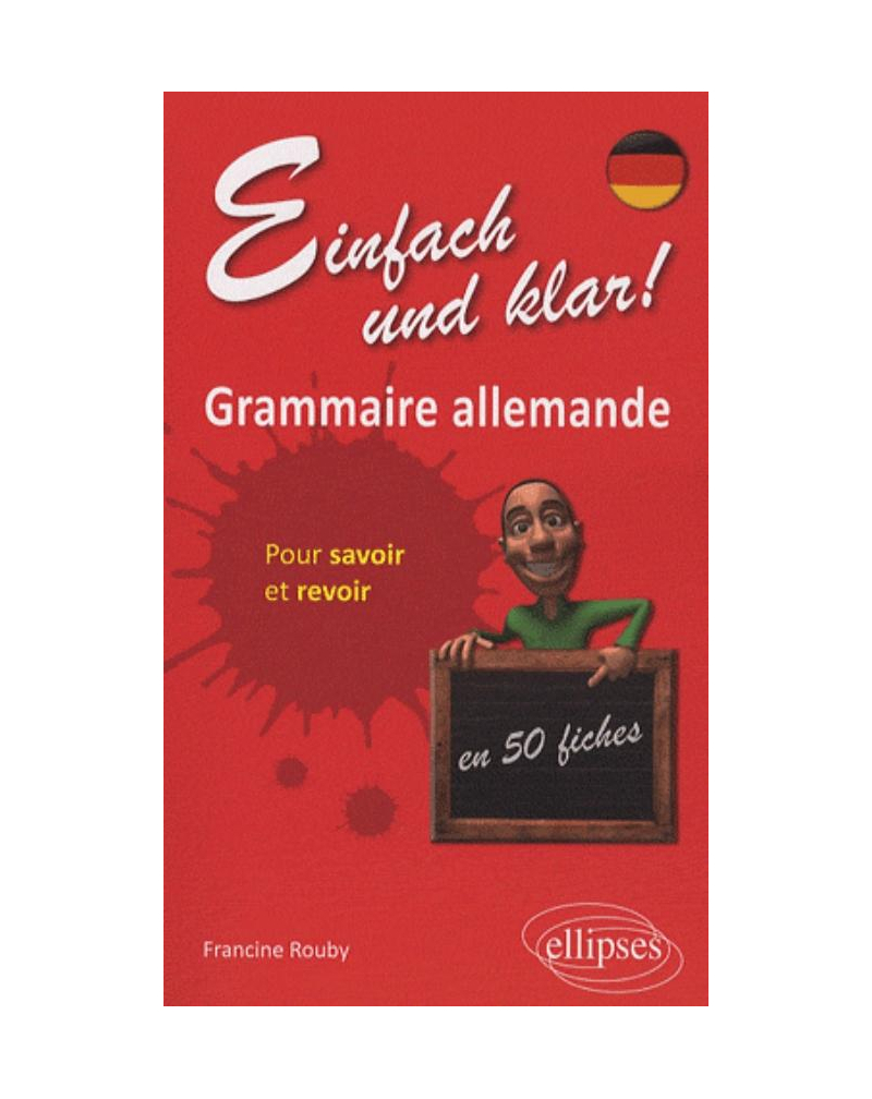 Einfach und Klar ! Grammaire allemande en 50 fiches pour savoir et revoir