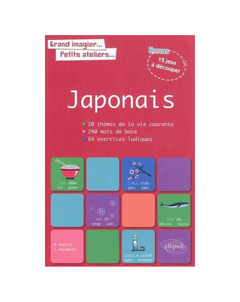 Grand imagier, petit ateliers. Le vocabulaire japonais en images avec exercices ludiques corrigés. Apprendre et réviser les mots de base du japonais