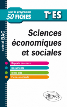 Sciences économiques et sociales - Terminale ES - tout le programme en 50 fiches