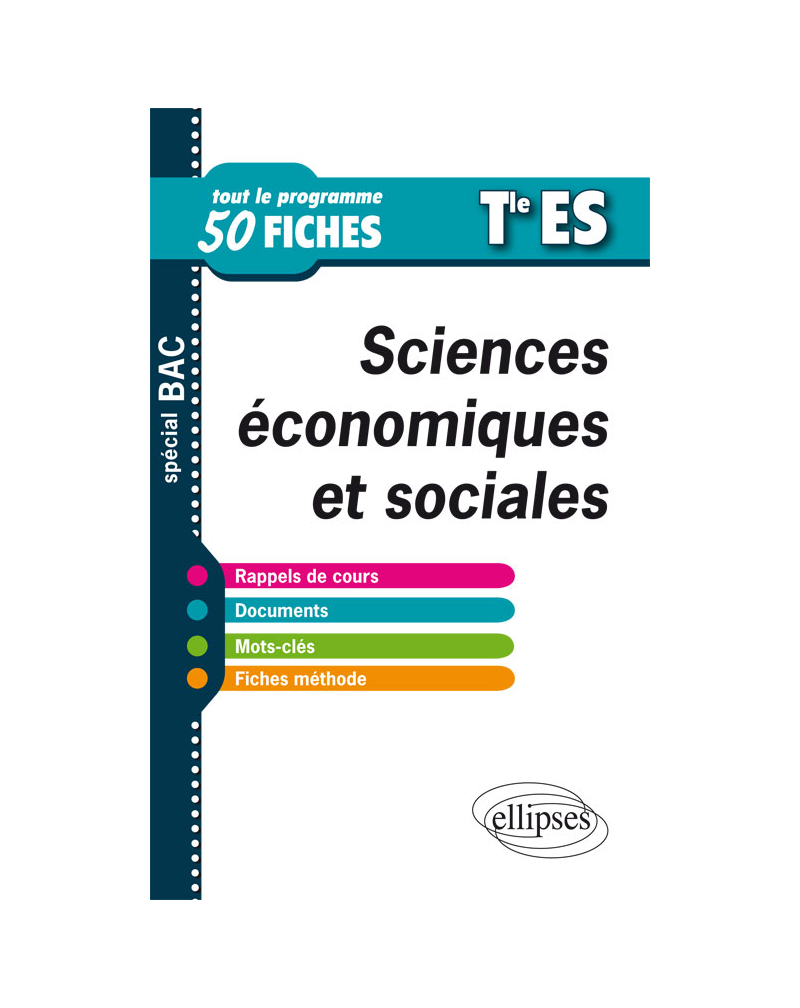 Sciences économiques et sociales - Terminale ES - tout le programme en 50 fiches
