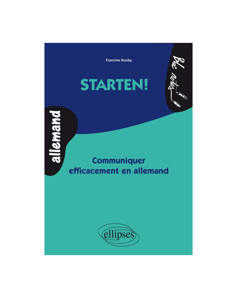 Starten! Communiquer efficacement en allemand