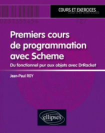 Premiers cours de programmation avec Scheme - Du fonctionnel pur aux objets avec DrRacket