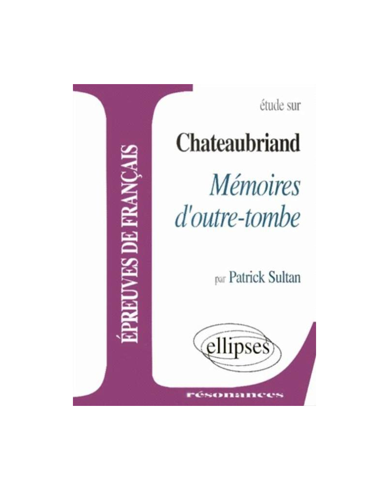 Chateaubriand, Mémoires d'outre-tombe
