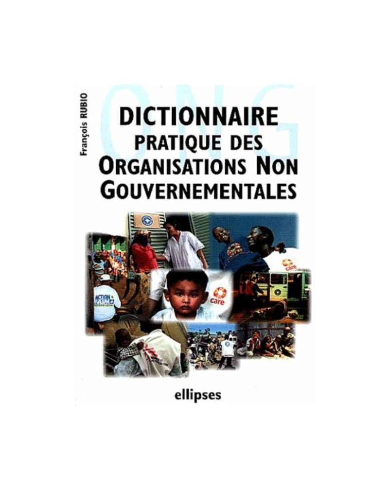 Dictionnaire pratique des ONG (Organisations Non Gouvernementales)