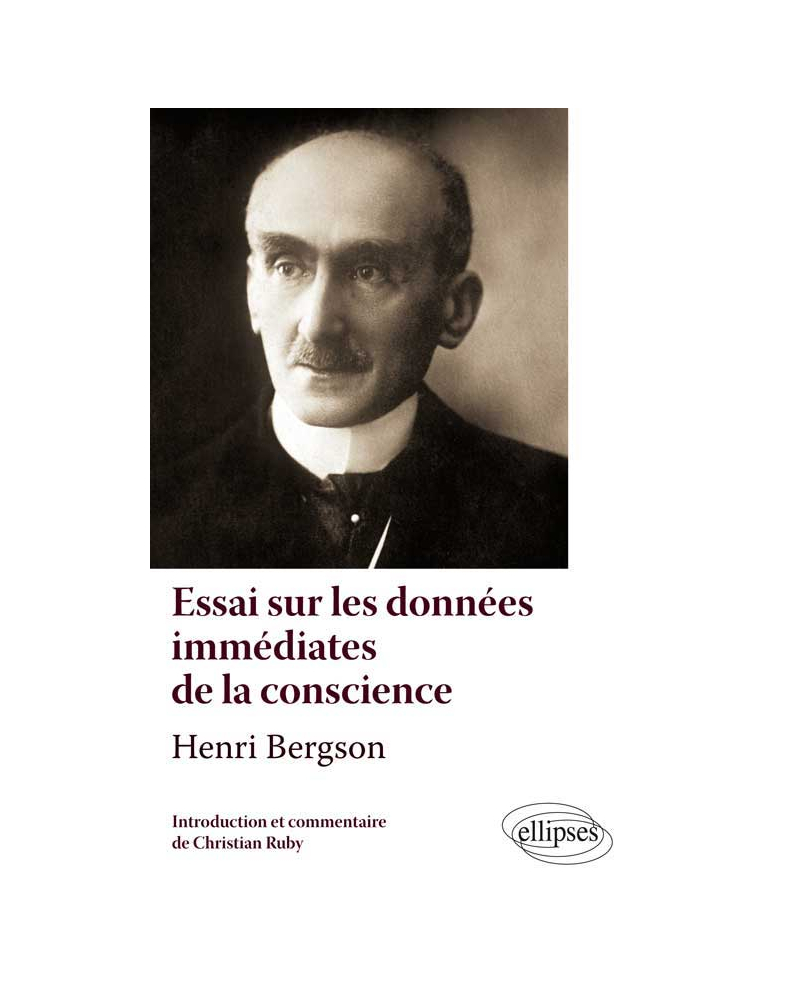 Henri Bergson, Essai sur les données immédiates de la conscience. Texte et commentaire