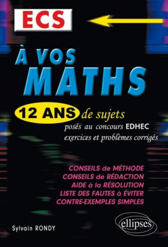 A vos maths ! 12 ans de sujets corrigés posés au concours EDHEC de 2000 à 2011 -ECS