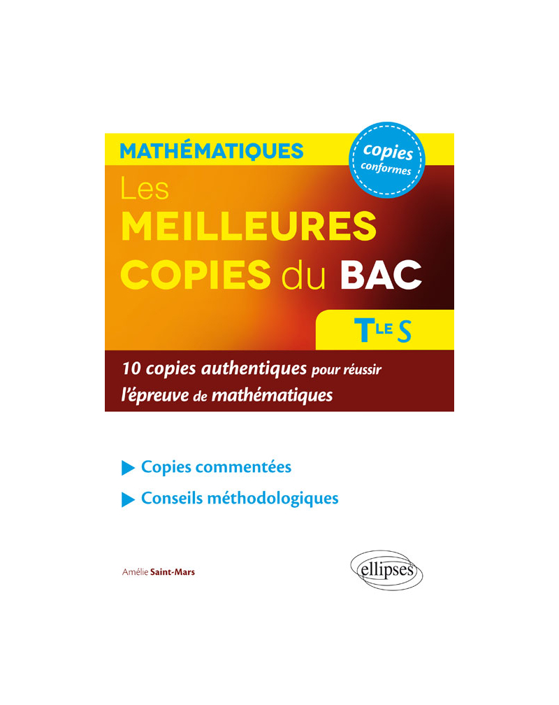Les meilleures copies du bac  – 10 copies authentiques pour réussir l'épreuve de mathématiques – Terminale S