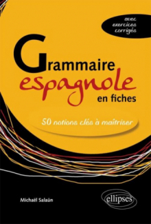 Grammaire espagnole en fiches. Les 50 notions clés à maîtriser (avec exercices corrigés)