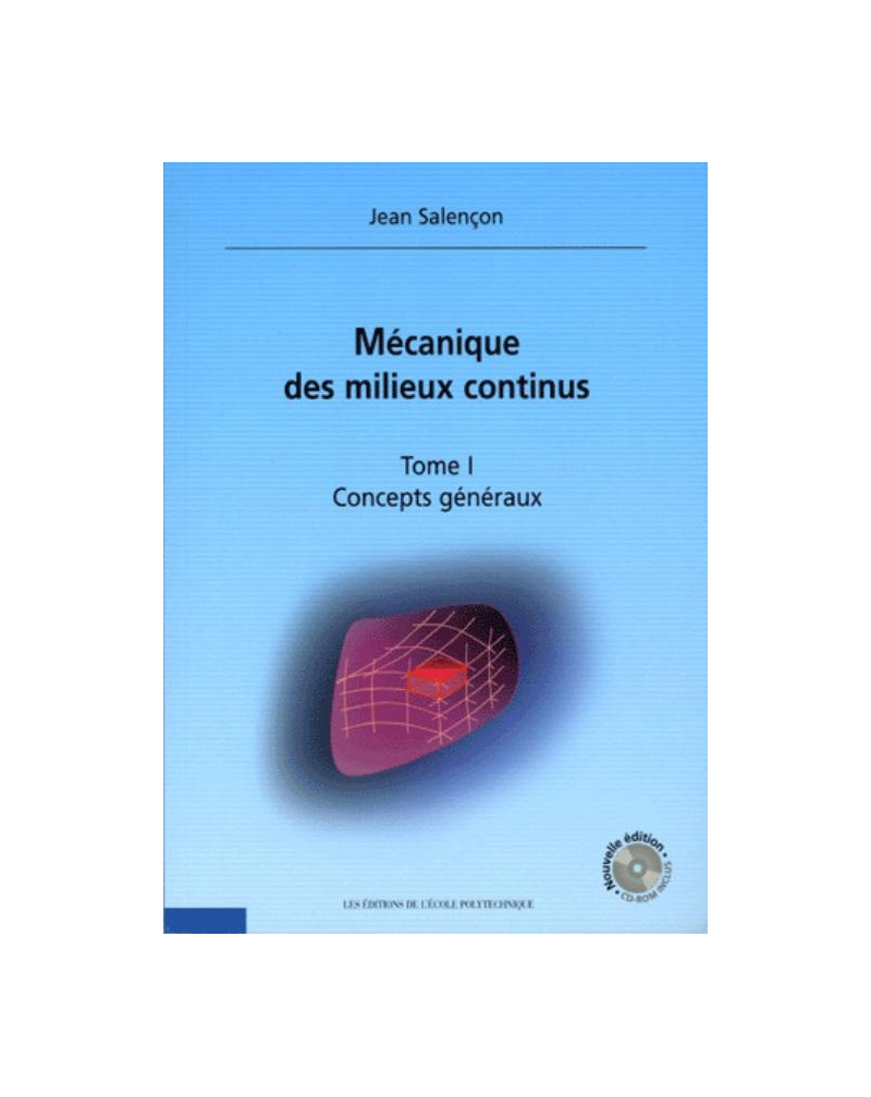 Mécanique des milieux continus - Concepts généraux - tome I - Nouvelle édition avec CD-Rom