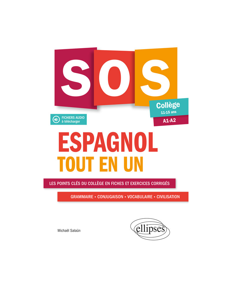 Espagnol. SOS espagnol collège. Tout en un. (A1-A2) (LV1-LV2) (11-15 ans) (fichiers audio)