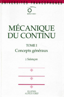 Mécanique du continu, Tome 1 - Concepts généraux