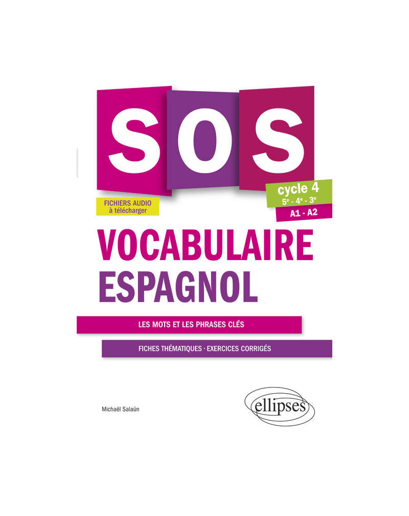 SOS Vocabulaire espagnol. Avec exercices corrigés et fichiers audio. Cycle 4 - [5e-4e-3e]. A1-A2