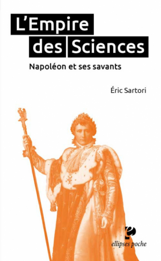 L’Empire des Sciences. Napoléon et ses savants
