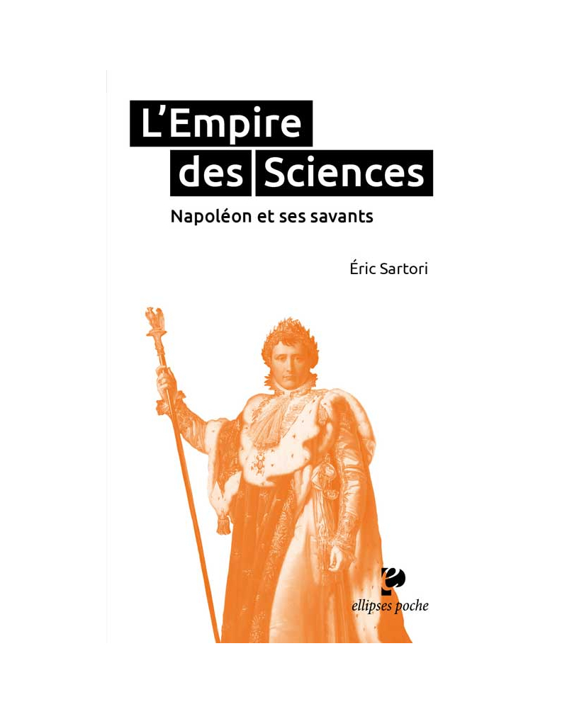 L’Empire des Sciences. Napoléon et ses savants
