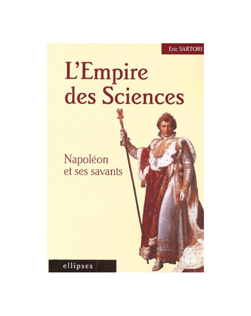 L'Empire des Sciences - Napoléon et ses savants