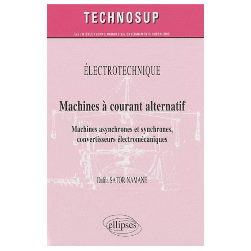 Machines à courant alternatif. Machines asynchrones et synchrones, convertisseurs électromécaniques (niveau B)