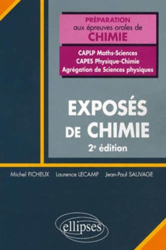 Exposés de chimie - Concours CAPLP Maths-Sciences - Capes  Physique-Chimie - Agrégation de Sciences physiques. 2e édition