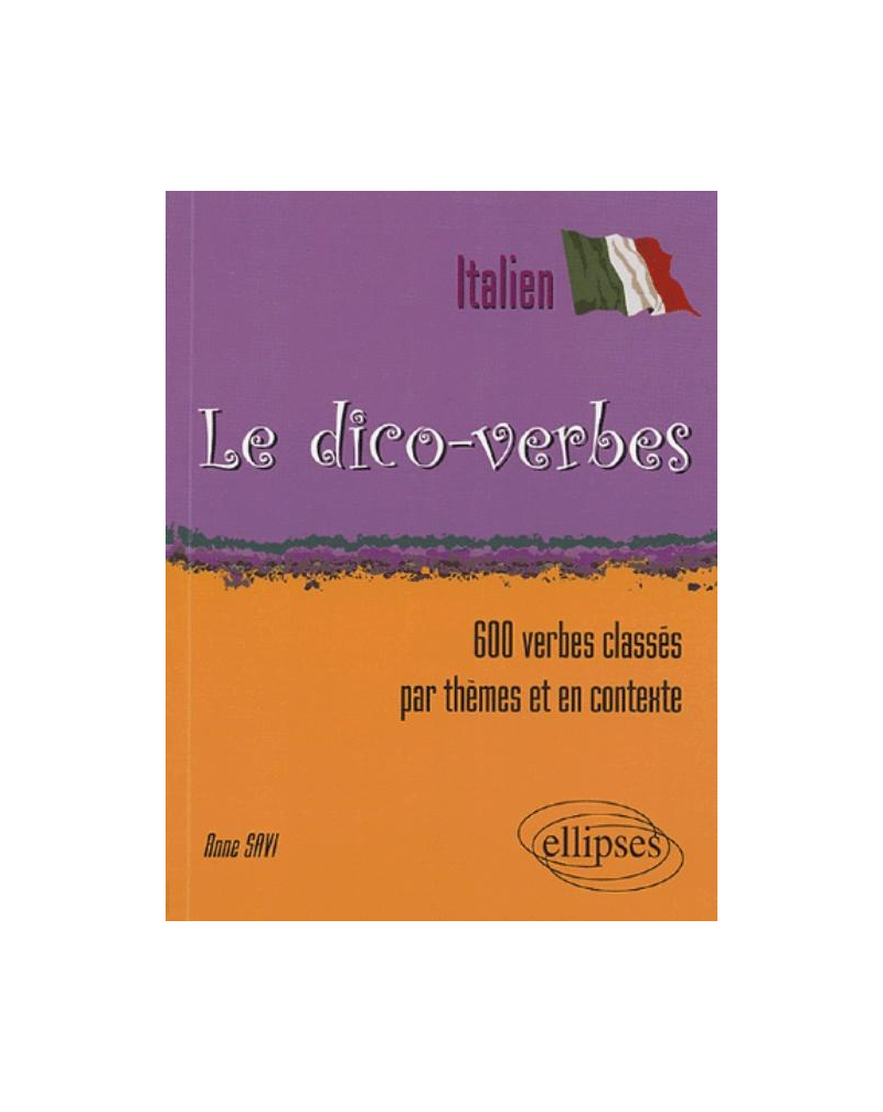 Le Dico-verbes. Italien (600 verbes classés par thèmes et en contexte)