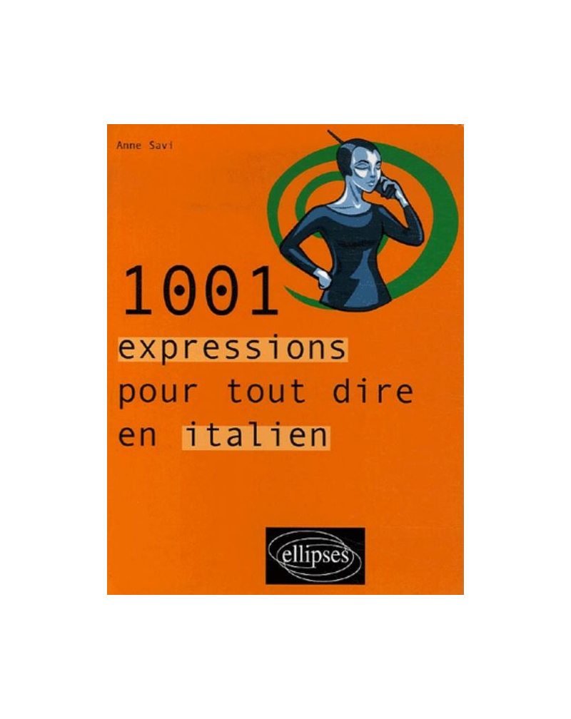 1001 expressions pour tout dire en italien