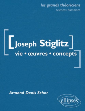 Stiglitz Joseph - Vie, œuvres, concepts