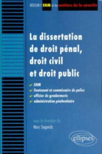 La dissertation de droit pénal, droit civil et droit public. ENM, lieutenant et commissaire de police, officier de gendarmerie, administration pénitentiaire