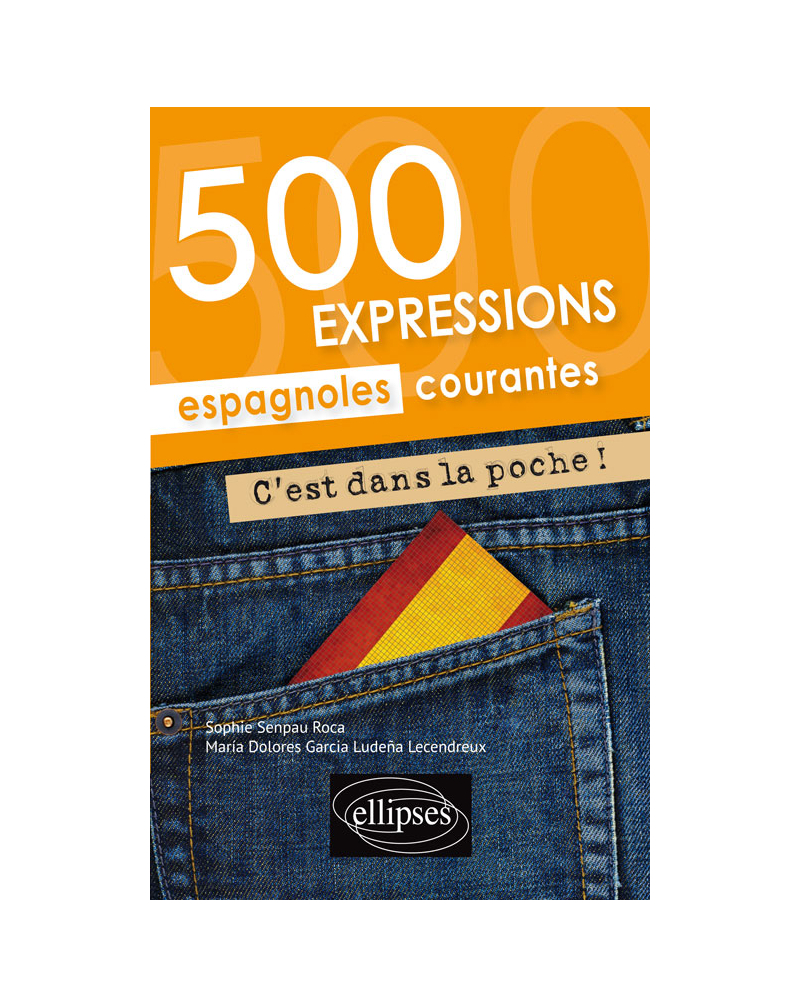 C’est dans la poche ! 500 expressions espagnoles courantes