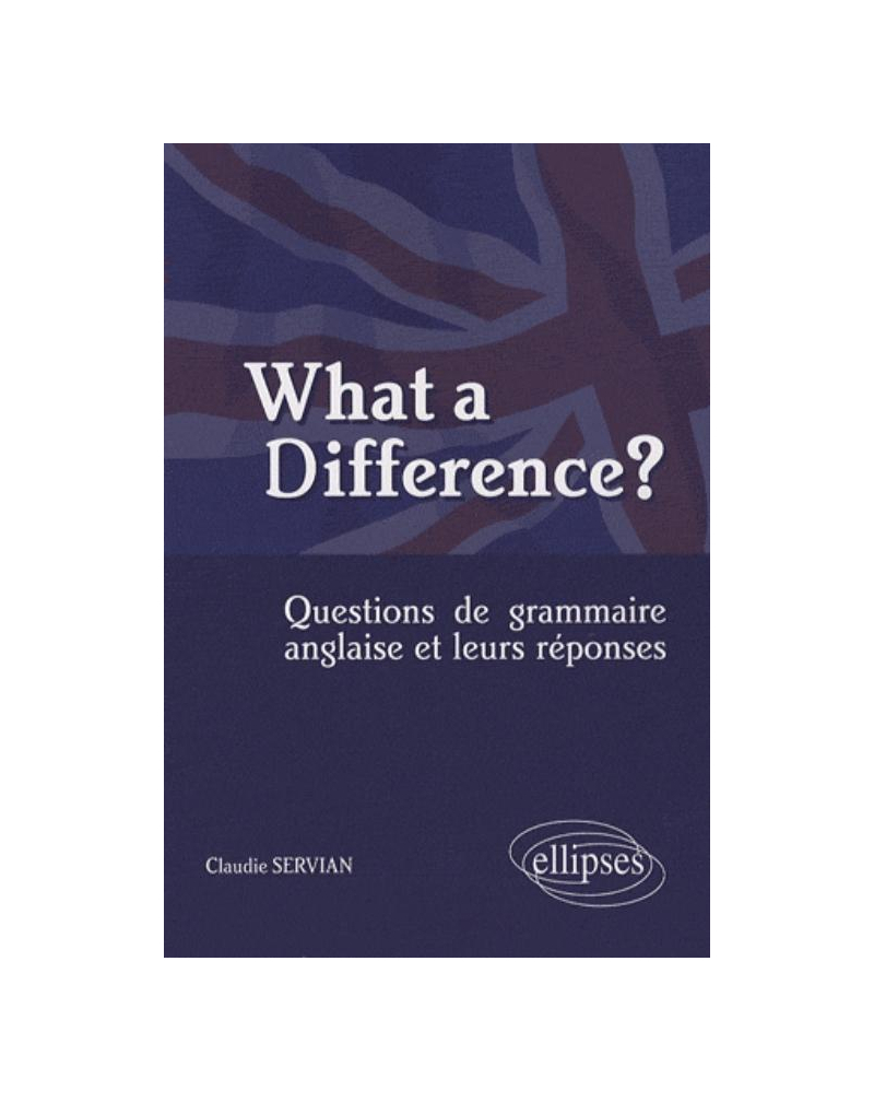 What a difference? Questions de grammaire anglaise et leurs réponses