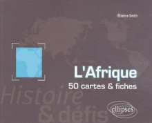 L'Afrique. Histoire et défis. 50 cartes et fiches