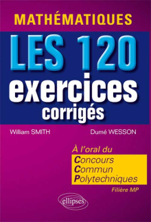 Mathématiques. Les 120 exercices corrigés du Concours Communs Polytechniques