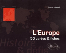 L'Europe. Histoire et défis. 50 cartes et fiches