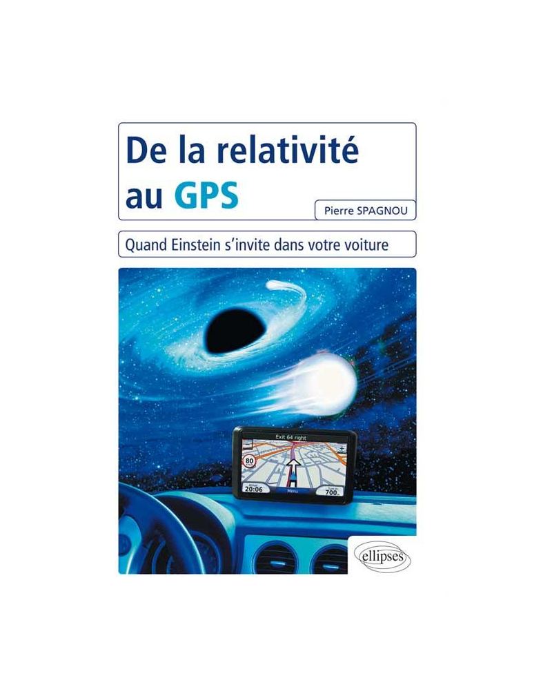De la relativité au GPS - Quand Einstein s'invite dans votre voiture