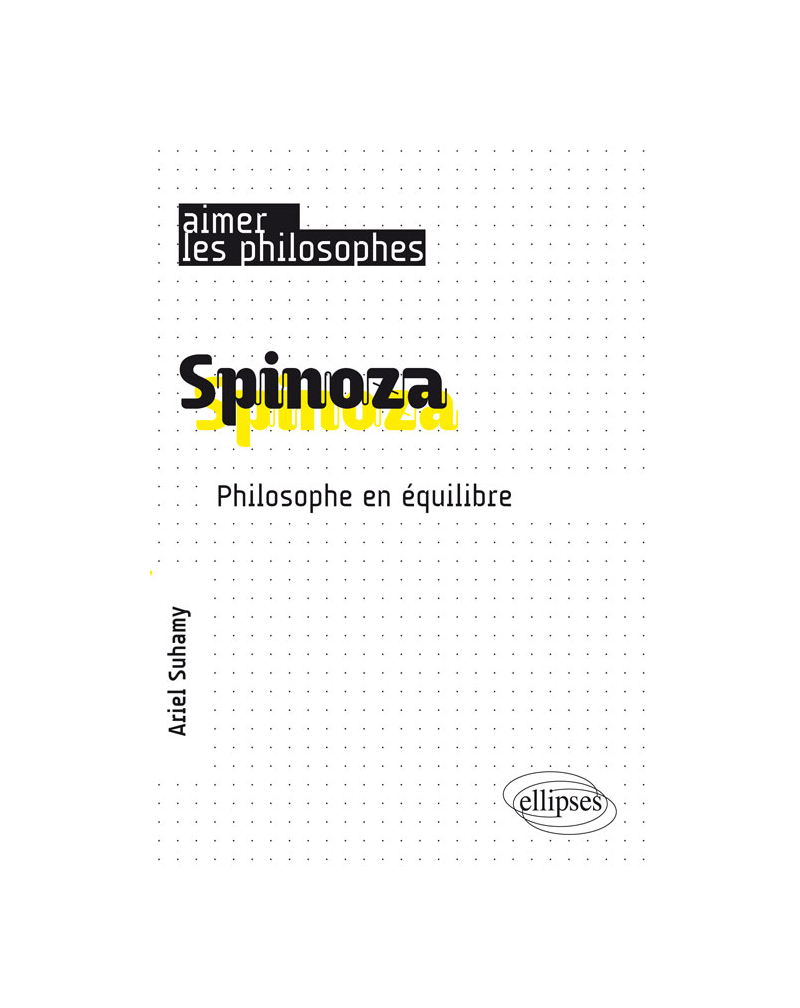 Spinoza. Un philosophe de l'équilibre