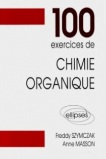100 exercices de chimie organique (Maths Spé)