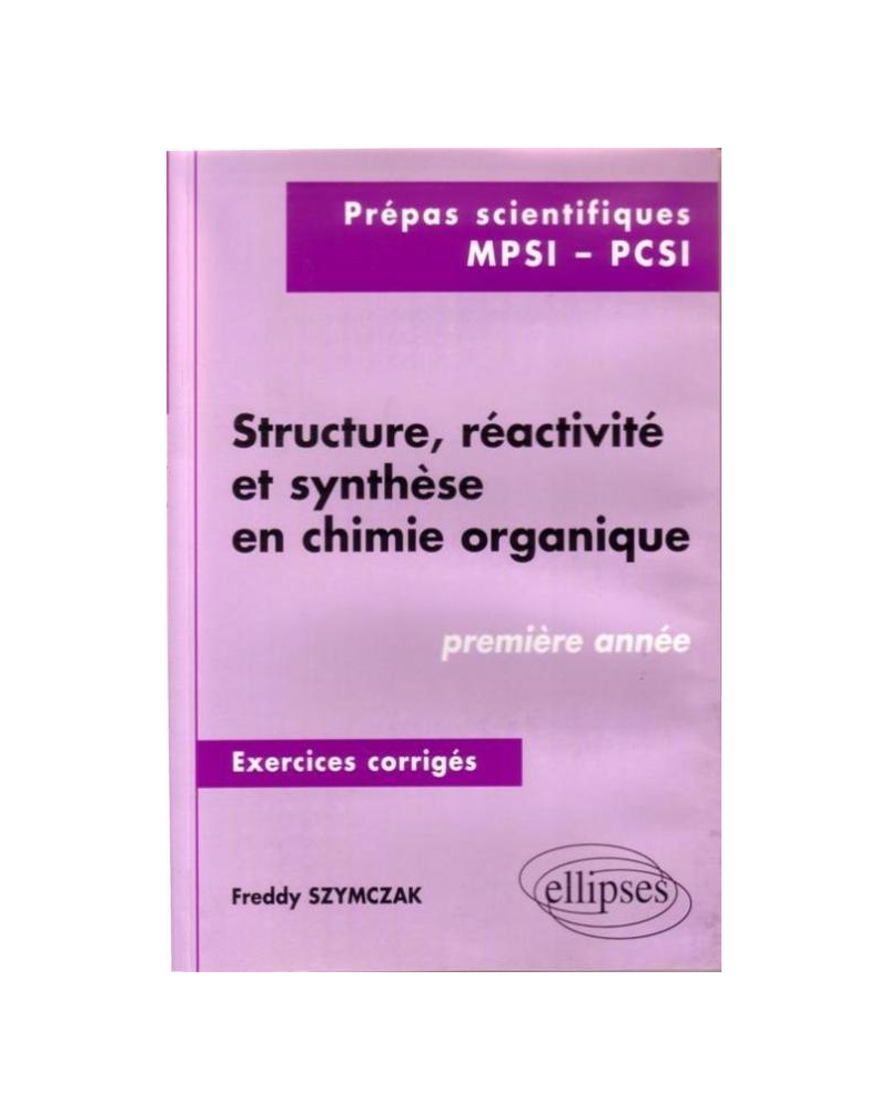 Structure, réactivité et synthèse en chimie organique - Exercices corrigés - 1re année (MPSI, PCSI)